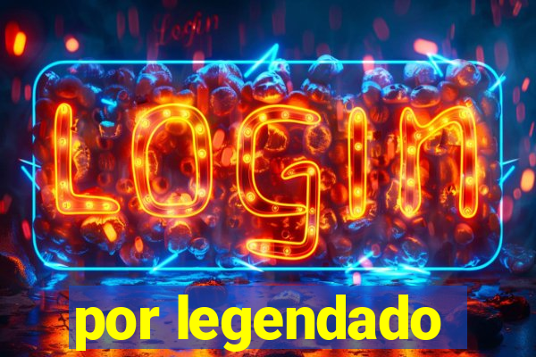 por legendado